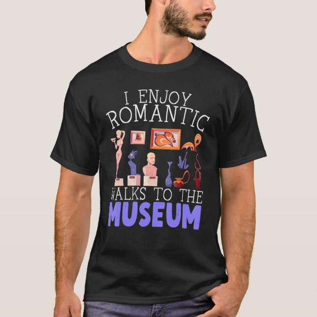 Camiseta I Enjoy Romantic Walks To The Museum Whisperer (Frente)