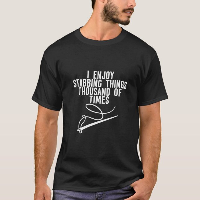 Camiseta I Enjoy Stabbing Things Thousands Of Times   (Frente)