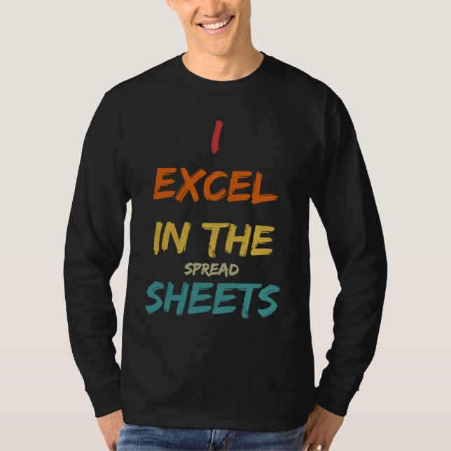 Camiseta I Excel In The Spread Sheets  Accountant (Frente)