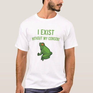 Camiseta I Exist Without My Consent Frog Funny Meme Frog