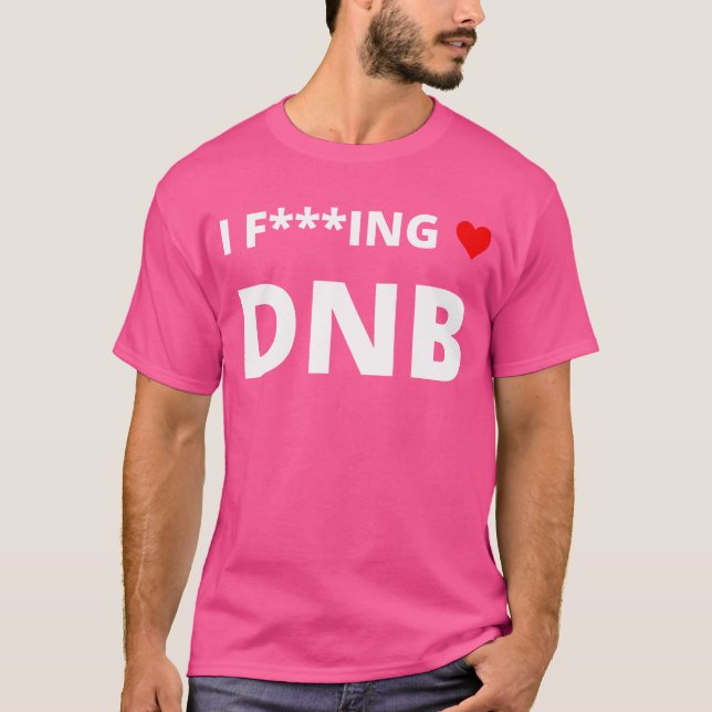 Camiseta I F Ing Love Dnb (Drum And Bass) Apresentando Um H (Frente)