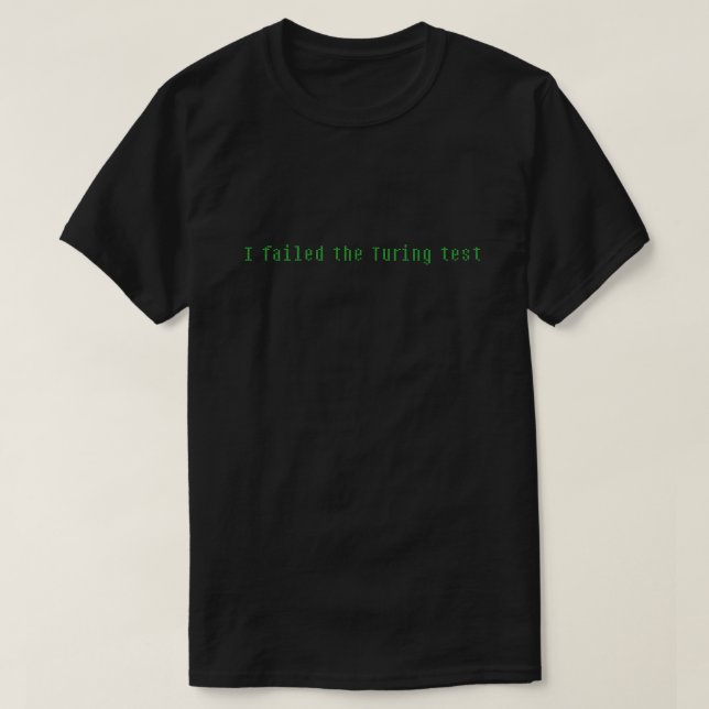 Camiseta I Failed the Turing Test (Frente do Design)