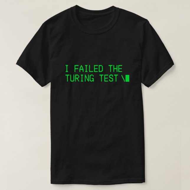 Camiseta I Failed The Turing Test Ai sentient (Frente do Design)