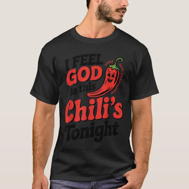 Camiseta I Feel God In This Chili S Tonight.  (Frente)