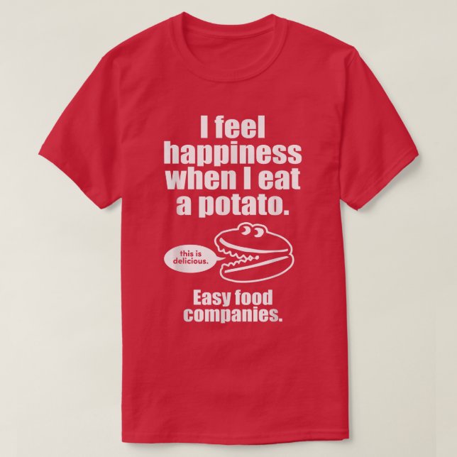 Camiseta I Feel Happiness When I Eat A Potato   Funny Engri (Frente do Design)