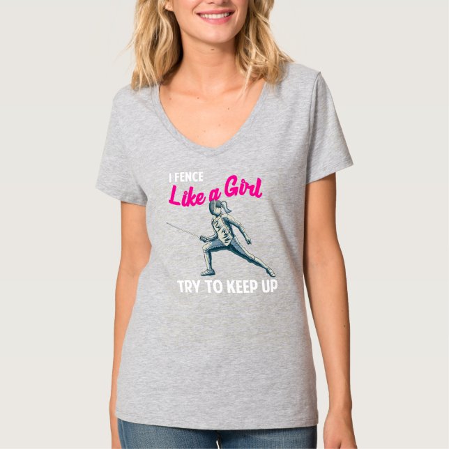 Camiseta I Fence like a Girl Try to Keep up Fencer Fencing (Frente)