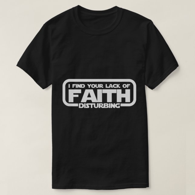 Camiseta I Find Your Lack Of Faith Disturbing T Shirt2210 (Frente do Design)