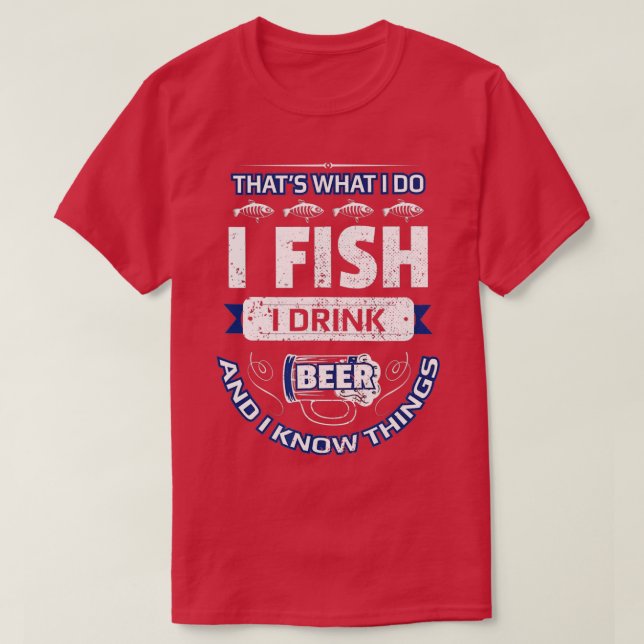 Camiseta I Fish Drink Beer & Know Things Funny Fishing Vint (Frente do Design)