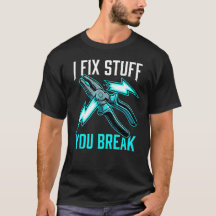 I Fix Stuff You Break Mechanic, Electrician Gift