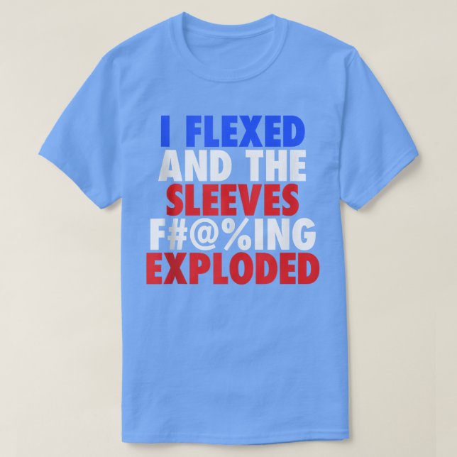 Camiseta I Fleed The Sleeves F@ing Eploded  Patriotic Funny (Frente do Design)