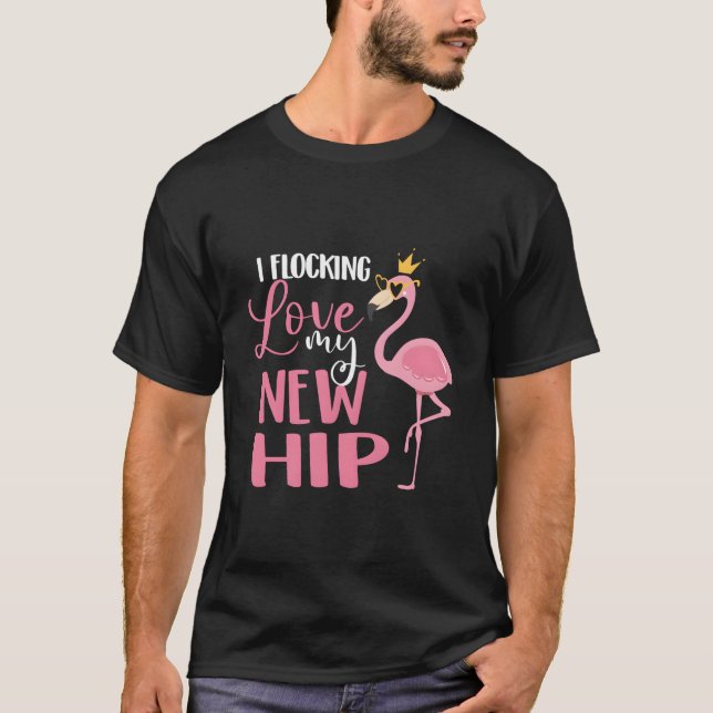 Camiseta I Flocking Love My New Hip Replacet Surgery Recove (Frente)