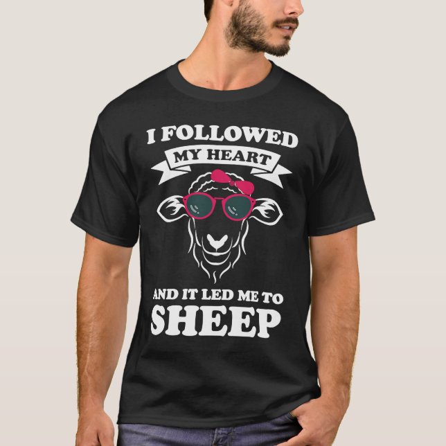 Camiseta I followed my heart and it led me to sheep sheeps (Frente)