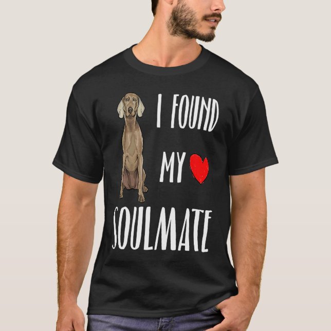 Camiseta I Found My Soulmate Weimaraner Dog  Best Friend (Frente)