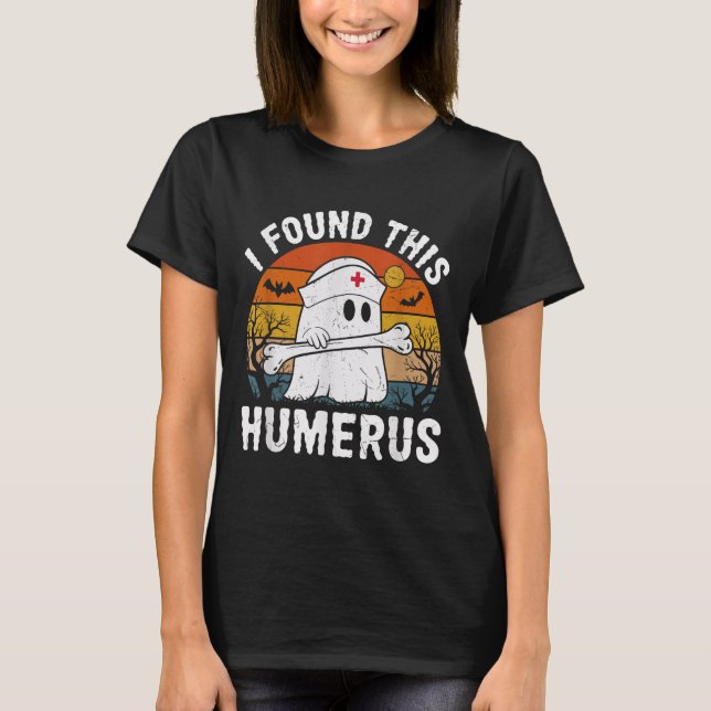 Camiseta I Found This Humerus Funny Ghost Nurse Halloween  (Frente)