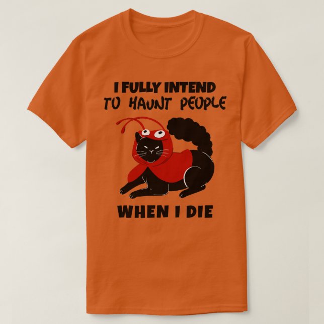 Camiseta I fully intend to haunt people when I die (Frente do Design)