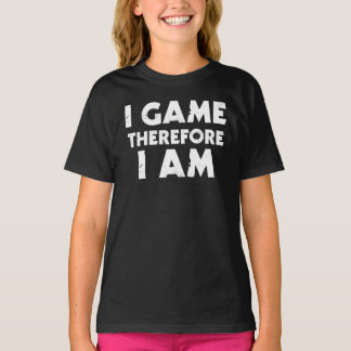 Camiseta I Game Therefore I Am
