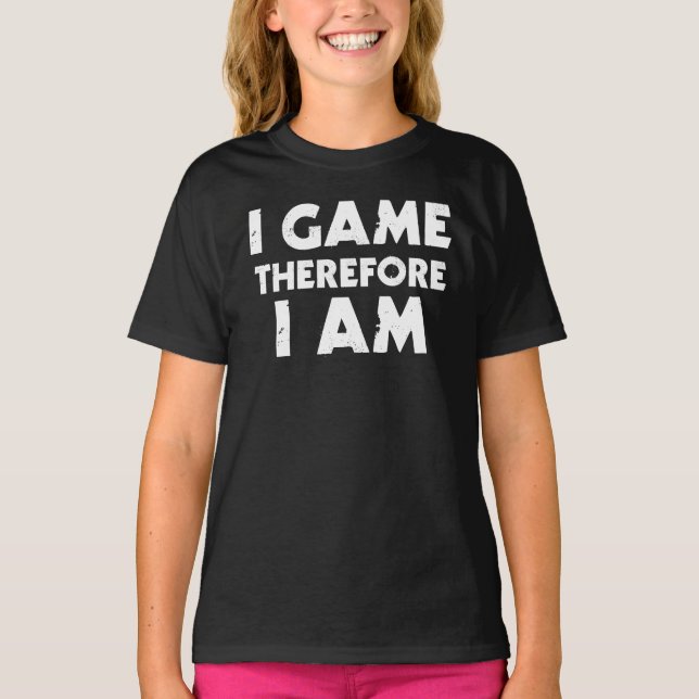 Camiseta I Game Therefore I Am (Frente)