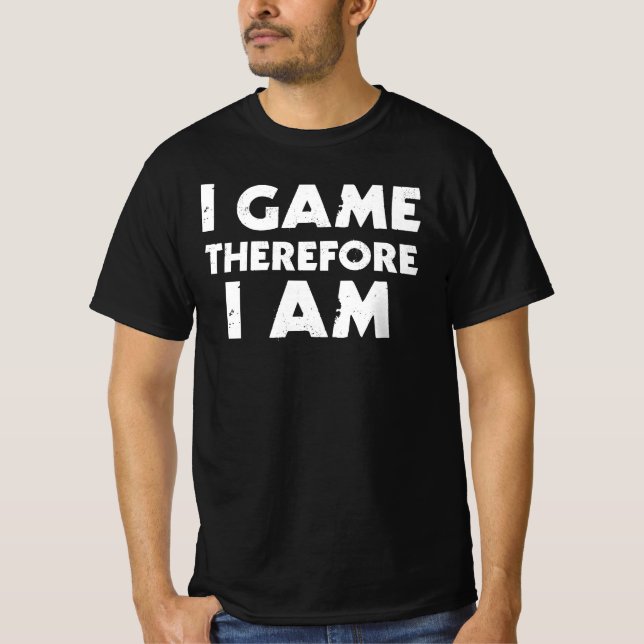 Camiseta I Game Therefore I Am (Frente)