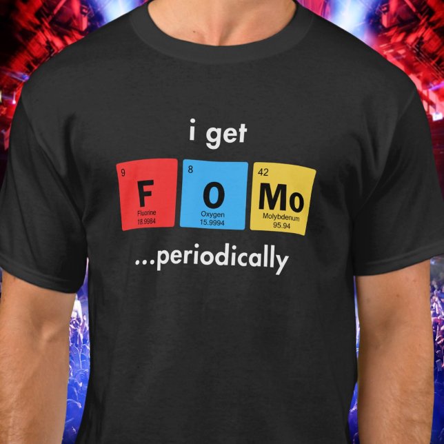 Camiseta I Get FOMO Periodically Funny (Criador carregado)