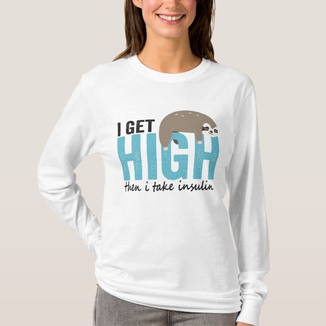 Camiseta I Get High Then I Take Insulin Funny Diabetic Gift (Frente)