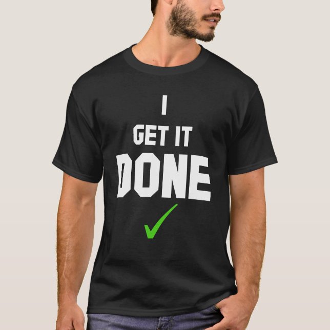 Camiseta I get it done T-Shirt (Frente)