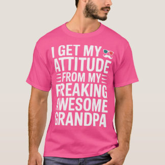 Camiseta I Get My Attitude from My Freaking Awesome Grandpa