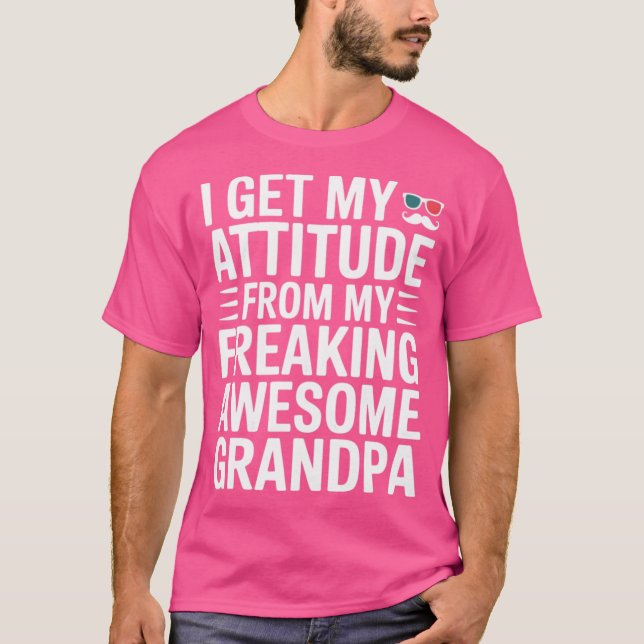 Camiseta I Get My Attitude from My Freaking Awesome Grandpa (Frente)