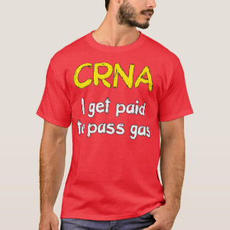 Camiseta I get paid to pass gas CRNA Anesthetist Nurse 1