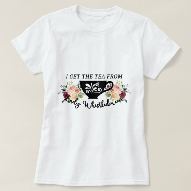 Camiseta I Get The Tea From Lady Whistledown     (Frente do Design)