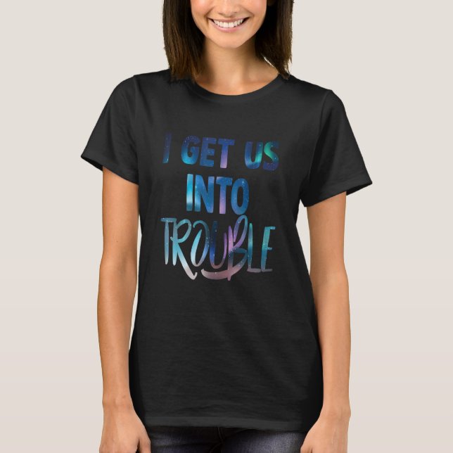 Camiseta i get us into out of trouble matching couples Best (Frente)