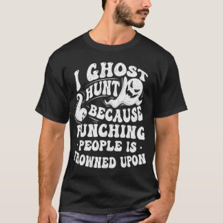 Camiseta I Ghost Hunt - Fantasma caçando Pesquisador Parano