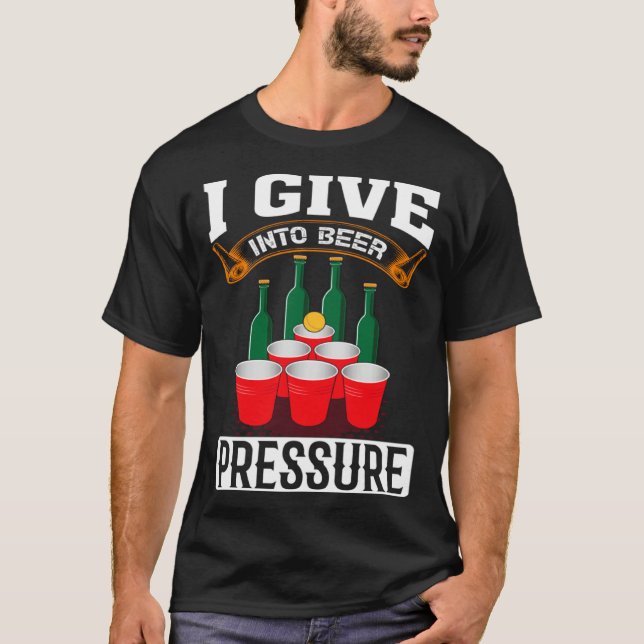 Camiseta I Give Into Beer Pressure Funny Men Women Beer Dri (Frente)