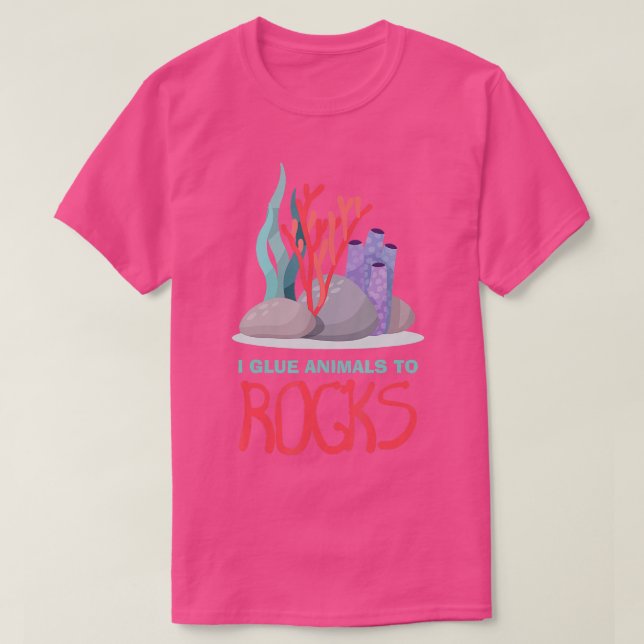 Camiseta I Glue Animals To Rocks Aquarium Aquarist Fish Fsh (Frente do Design)