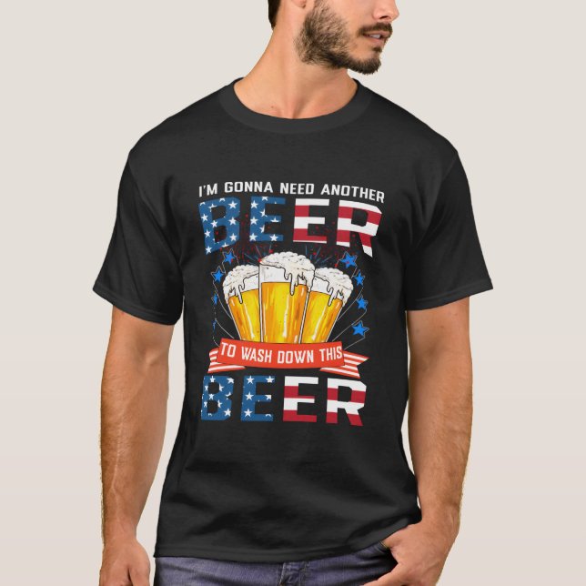 Camiseta I Gonna Need Another Beer To Wash Down This Beer (Frente)