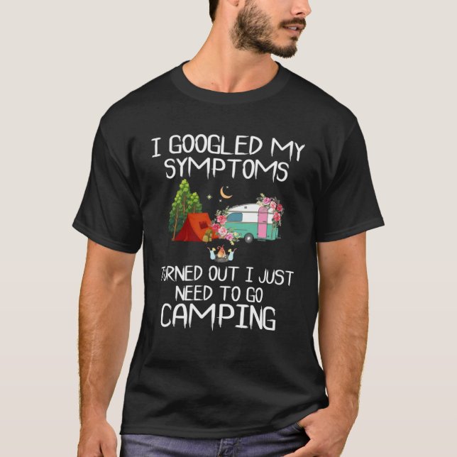CAMISETA I GOOGLED MY SYMPTOMS TURNED OUT I JUST NEED TO GO (Frente)