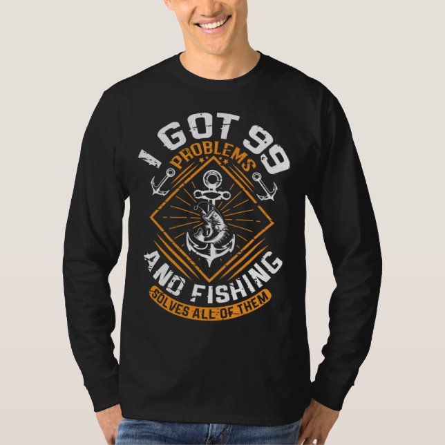 Camiseta I Got 99 Problems And Fishing Solves All Of Them F (Frente)