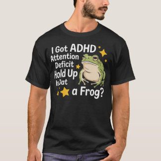 Camiseta I Got Adh Attention Deficit Hold Up Is Dat A