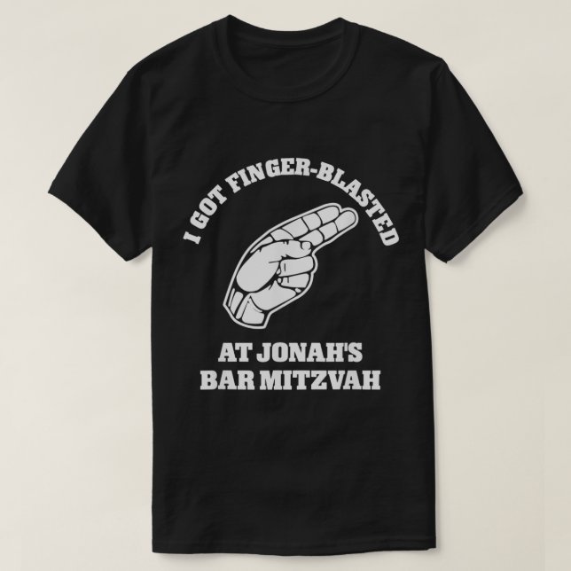 Camiseta I Got Finger Blasted At Jonahs Bar Mitzvah  (Frente do Design)