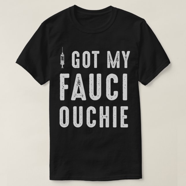 Camiseta I Got My Fauci Ouchie Dr Fauci  (Frente do Design)