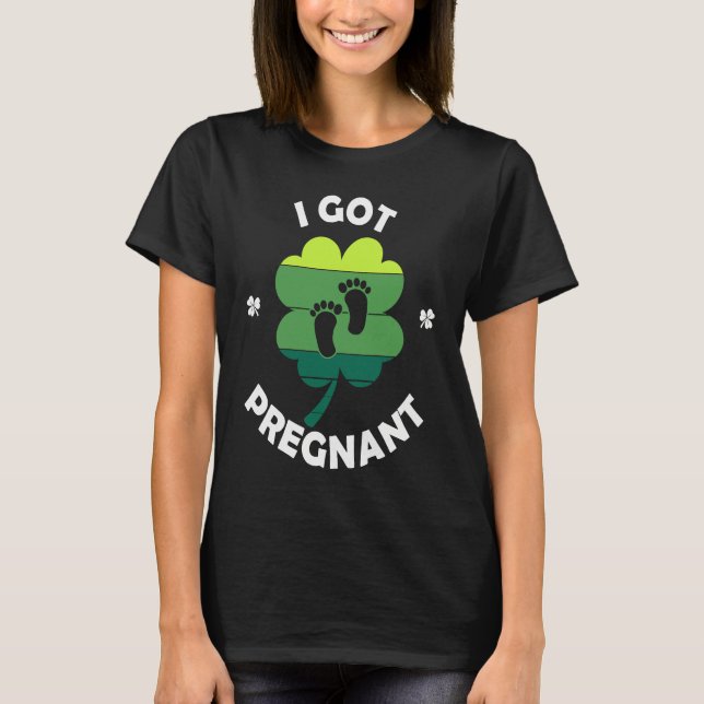 Camiseta I Got PRegnant St Patricku2019s Day Irish Baby (Frente)