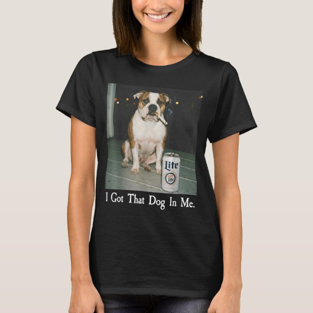 Camiseta I Got That Dog In Me Funny Bulldog Smoking Beer Do (Frente)