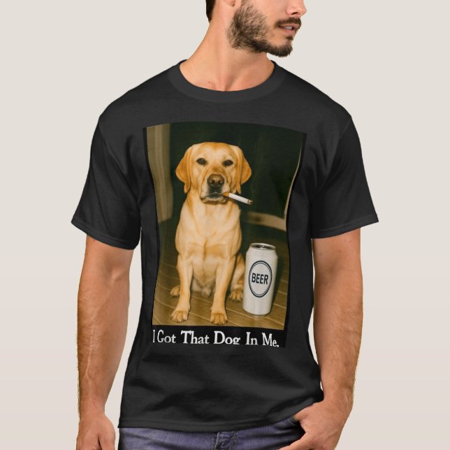 Camiseta I Got That Dog In Me Funny Retriever Smoking Beer  (Frente)