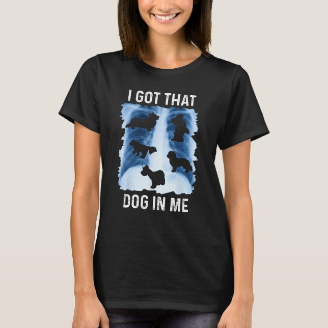 Camiseta I Got that Dog in Me Xray Shirt Funny Saying Meme  (Frente)