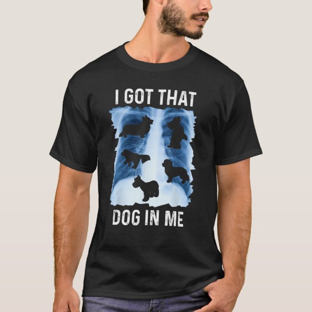 Camiseta I Got that Dog in Me Xray Shirt Funny Saying Meme  (Frente)