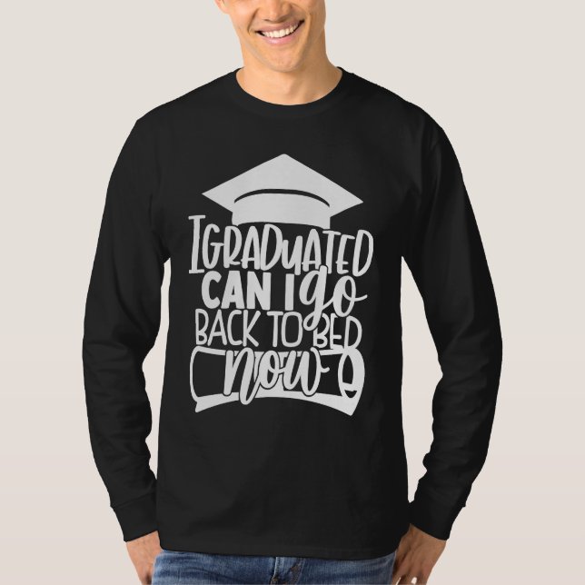 Camiseta I Graduated Can I Go Back To Bed Now  Graduation (Frente)