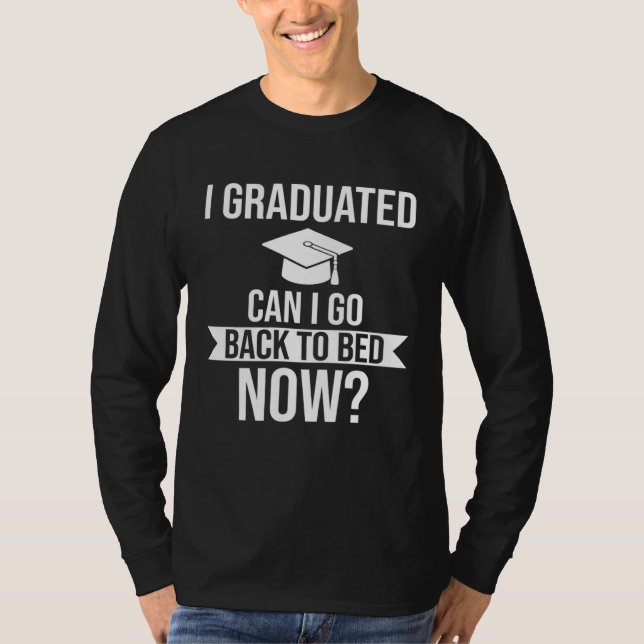 Camiseta I graduated Can I go back to bed now Graduation   (Frente)