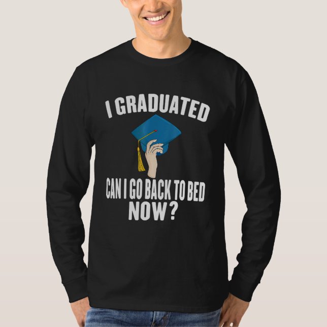 Camiseta I Graduated Can I Go Back to Bed Now Graduation Gi (Frente)