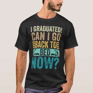 Camiseta I Graduated Can I Go Back To Bed Now School  Gradu