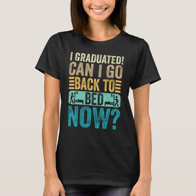 Camiseta I Graduated Can I Go Back To Bed Now School  Gradu (Frente)