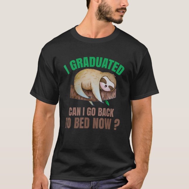 Camiseta I Graduated Can I Go Back To Bed Now  Sloth Gradua (Frente)